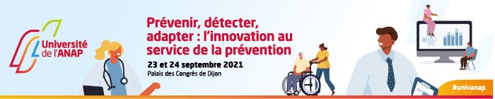 11ème édition de l’Université ANAP « Prévenir, détecter, adapter : l’innovation au service de la prévention »