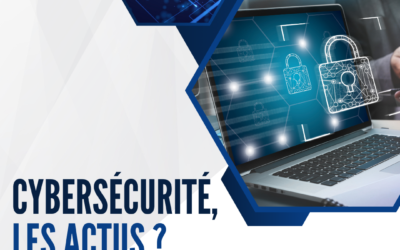 Cybersécurité, les actus du secteur ?